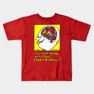 Fill Your Head With Fun! Start Reading! Kids T-Shirt